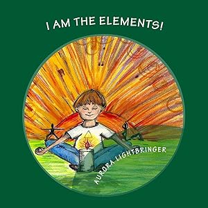 Seller image for I Am The Elements!: A child's book of Earth, Air, Fire and Water. for sale by Greenworld Books