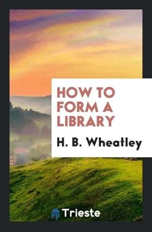 Seller image for How to Form a Library for sale by preigu