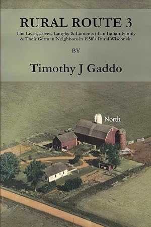 Imagen del vendedor de Rural Route 3 | The Lives, Loves, Laughs & Laments of an Italian Family & Their German Neighbors in 1950's Rural Wisconsin a la venta por preigu