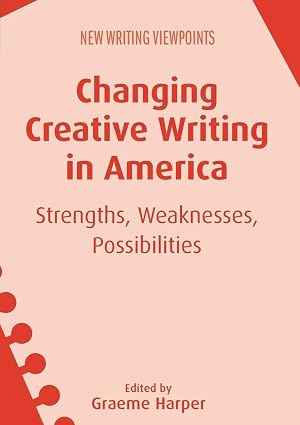 Imagen del vendedor de Changing Creative Writing in America | Strengths, Weaknesses, Possibilities a la venta por preigu