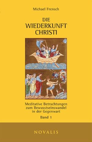 Bild des Verk�ufers f�r Die Wiederkunft Christi I Meditative Betrachtungen zum Bewusstseinswandel in der Gegenwart Band 1 zum Verkauf von Bunt Buchhandlung GmbH