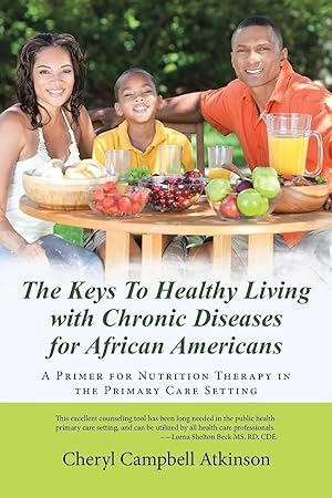 Immagine del venditore per The Keys To Healthy Living with Chronic Diseases for African Americans | A Primer for Nutrition Therapy in the Primary Care Setting venduto da preigu