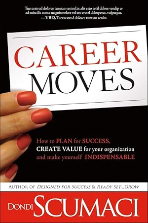 Seller image for Career Moves: How to Plan for Success, Create Value for Your Organization, and Make Yourself Indispensable No Matter Where You Work for sale by Greenworld Books