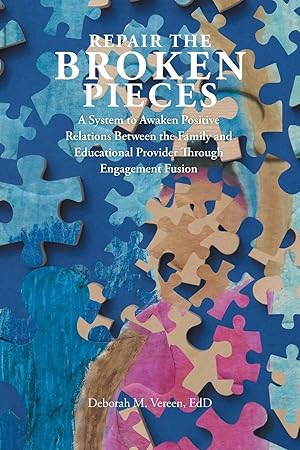 Immagine del venditore per Repair the Broken Pieces | A System to Awaken Positive Relations Between the Family and Educational Provider Through Engagement Fusion venduto da preigu