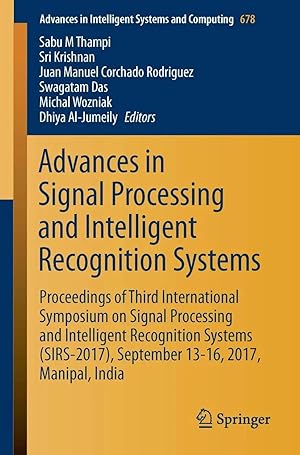 Bild des Verk�ufers f�r Advances in Signal Processing and Intelligent Recognition Systems | Proceedings of Third International Symposium on Signal Processing and Intelligent Recognition Systems (SIRS-2017), September 13-16, 2017, Manipal, India zum Verkauf von preigu