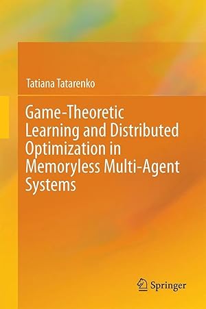 Image du vendeur pour Game-Theoretic Learning and Distributed Optimization in Memoryless Multi-Agent Systems mis en vente par preigu
