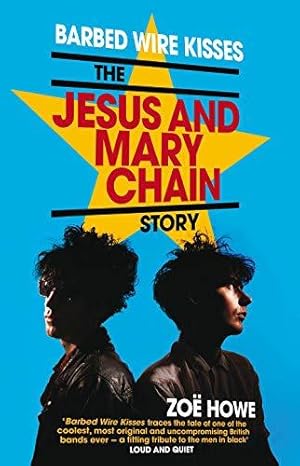 Seller image for Barbed Wire Kisses: The Jesus and Mary Chain Story for sale by WeBuyBooks
