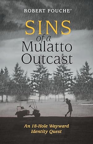 Seller image for Sins of a Mulatto Outcast | An 18-Hole Wayward Identity Quest for sale by preigu