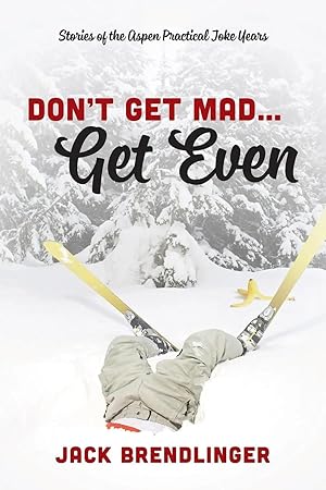 Immagine del venditore per Don't Get Mad.Get Even | Stories of the Aspen Practical Joke Years venduto da preigu