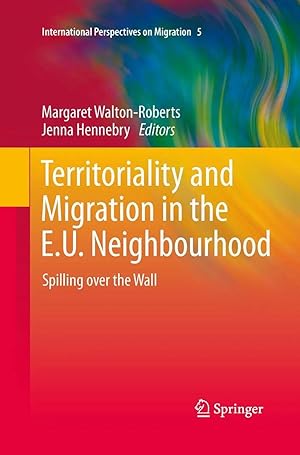 Imagen del vendedor de Territoriality and Migration in the E.U. Neighbourhood | Spilling over the Wall a la venta por preigu