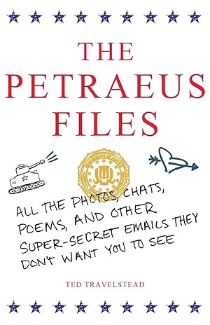 Seller image for The Petraeus Files | All the Photos, Chats, Poems, and Other Super-Secret Emails They Don't Want You to See for sale by preigu