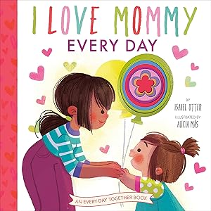 Immagine del venditore per I Love Mommy Every Day (An Every Day Together Book) venduto da Greenworld Books