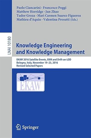 Immagine del venditore per Knowledge Engineering and Knowledge Management | EKAW 2016 Satellite Events, EKM and Drift-an-LOD, Bologna, Italy, November 19-23, 2016, Revised Selected Papers venduto da preigu