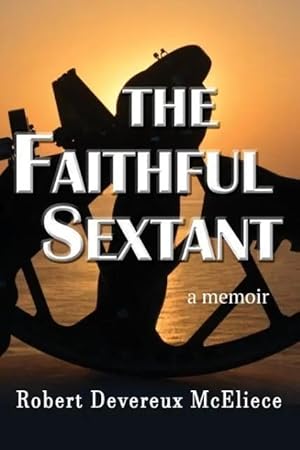 Bild des Verk�ufers f�r The Faithful Sextant | a memoir zum Verkauf von preigu