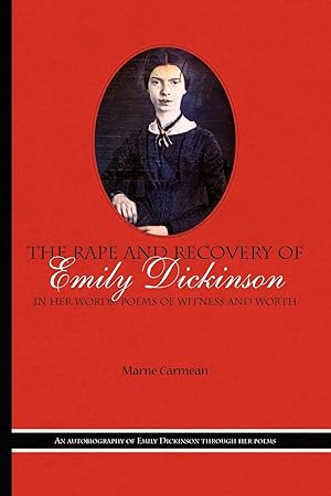 Imagen del vendedor de The Rape and Recovery of Emily Dickinson: in Her Words Poems of Witness and Worth a la venta por Greenworld Books