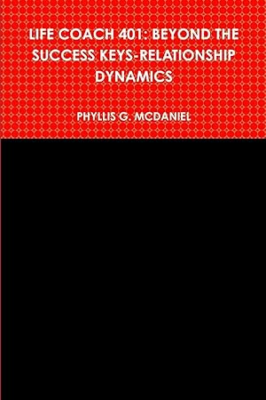Imagen del vendedor de LIFE COACH 401 | BEYOND THE SUCCESS KEYS-RELATIONSHIP DYNAMICS a la venta por preigu
