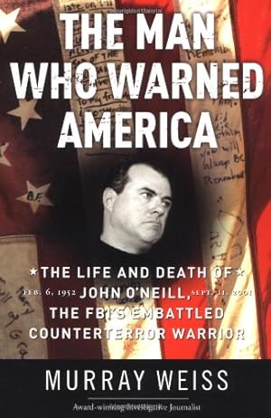 Immagine del venditore per The Man Who Warned America: The Life and Death of John O'Neill, the FBI's Embattled Counterterror Warrior venduto da Greenworld Books