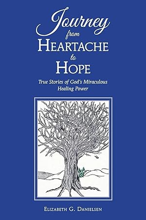 Seller image for Journey from Heartache to Hope | True Stories of God's Miraculous Healing Power for sale by preigu