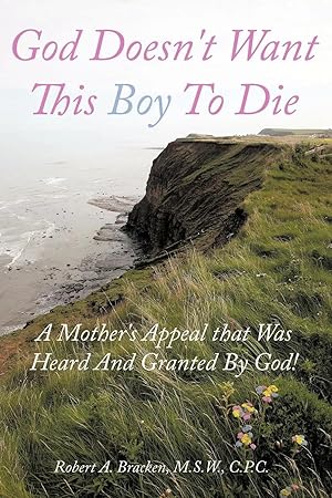 Seller image for God Doesn't Want This Boy to Die | A Mother's Appeal That Was Heard and Granted by God! for sale by preigu