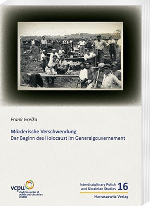 Bild des Verk�ufers f�r M�rderische Verschwendung: Der Beginn des Holocaust im Generalgouvernement (Interdisciplinary Polish and Ukrainian Studies) zum Verkauf von buchlando-buchankauf
