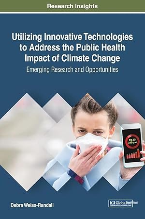 Seller image for Utilizing Innovative Technologies to Address the Public Health Impact of Climate Change | Emerging Research and Opportunities for sale by preigu