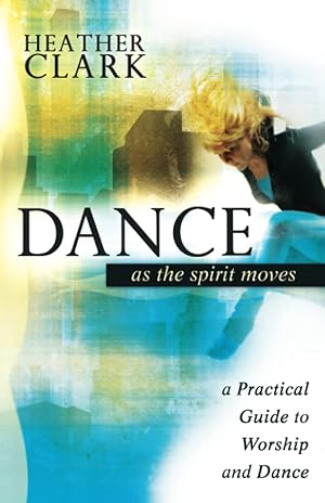 Imagen del vendedor de Dance As the Spirit Moves: A Practical Guide to Worship and Dance a la venta por Greenworld Books