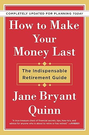 Imagen del vendedor de How to Make Your Money Last - Completely Updated for Planning Today: The Indispensable Retirement Guide a la venta por Greenworld Books