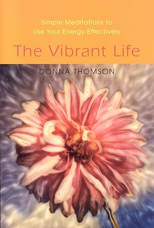 Bild des Verk�ufers f�r The Vibrant Life: Simple Meditations to Use Your Energy Effectively zum Verkauf von Greenworld Books