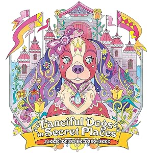Bild des Verk�ufers f�r Fanciful Dogs in Secret Places: A Dog Lover's Coloring Book zum Verkauf von Greenworld Books