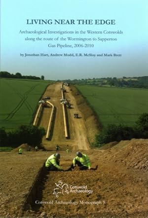 Seller image for Living near the Edge : Archaeological investigations in the western Cotswolds along the route of the Wormington to Sapperton Gas Pipeline, 2006-2010 for sale by GreatBookPricesUK