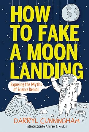 Seller image for How to Fake a Moon Landing: Exposing the Myths of Science Denial for sale by Greenworld Books