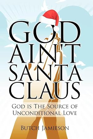 Immagine del venditore per God Ain't Santa Claus | God Is the Source of Unconditional Love venduto da preigu