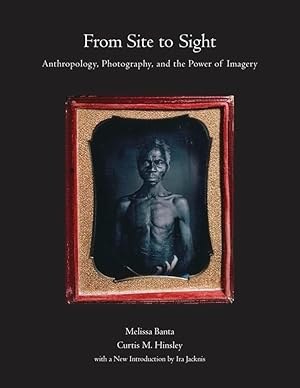 Immagine del venditore per From Site to Sight: Anthropology, Photography, and the Power of Imagery, Thirtieth Anniversary Edition venduto da Greenworld Books