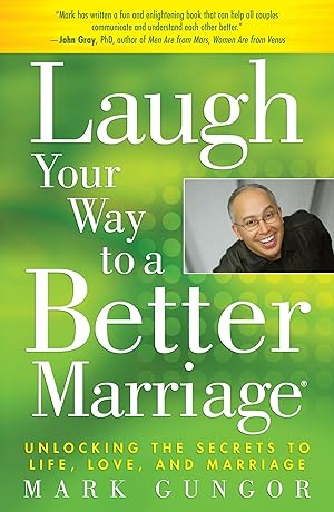 Immagine del venditore per Laugh Your Way to a Better Marriage: Unlocking the Secrets to Life, Love, and Marriage venduto da Greenworld Books