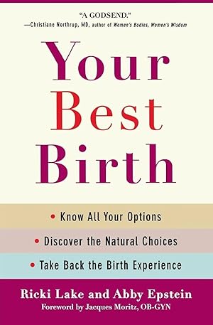 Bild des Verk�ufers f�r Your Best Birth | Know All Your Options, Discover the Natural Choices, and Take Back the Birth Experience zum Verkauf von preigu