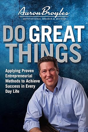 Bild des Verk�ufers f�r Do Great Things: Applying Proven Entrepreneurial Methods to Achieve Success in Everyday Life zum Verkauf von Greenworld Books