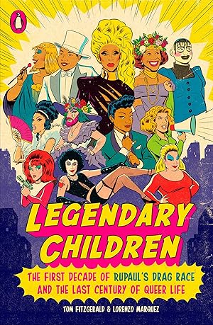 Immagine del venditore per Legendary Children: The First Decade of RuPaul's Drag Race and the Last Century of Queer Life venduto da Greenworld Books