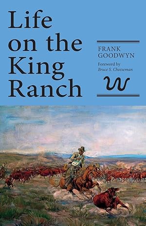 Imagen del vendedor de Life on the King Ranch (Volume 49) (Centennial Series of the Association of Former Students, Texas A&M University) a la venta por Greenworld Books