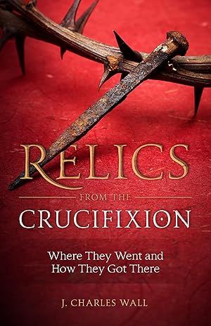 Imagen del vendedor de Relics from the Crucifixion a la venta por Greenworld Books