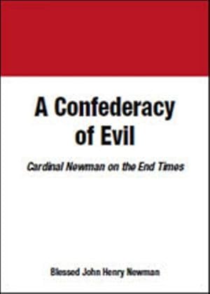 Immagine del venditore per A Confederacy of Evil: Cardinal Newman on the End Times venduto da Greenworld Books