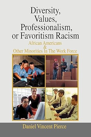 Immagine del venditore per Diversity, Values, Professionalism, or Favoritism Racism | African Americans & Other Minorities in the Work Force venduto da preigu