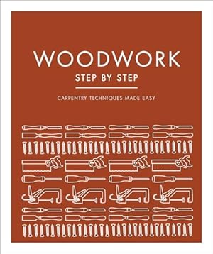 Immagine del venditore per Woodwork Step by Step: Carpentry Techniques Made Easy venduto da Greenworld Books