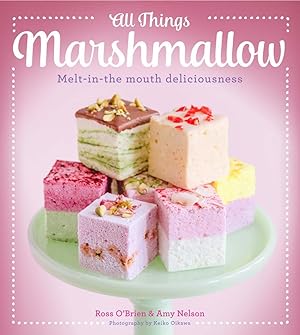 Imagen del vendedor de All Things Marshmallow: Melt-in-the-mouth deliciousness a la venta por Greenworld Books