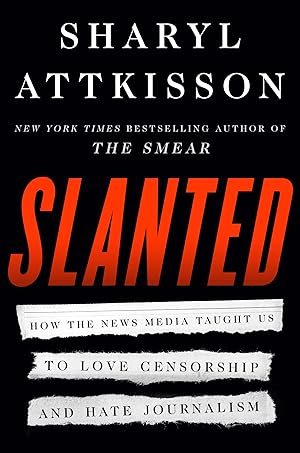 Imagen del vendedor de Slanted: How the News Media Taught Us to Love Censorship and Hate Journalism a la venta por Greenworld Books