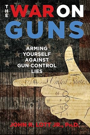 Imagen del vendedor de The War on Guns: Arming Yourself Against Gun Control Lies a la venta por Greenworld Books