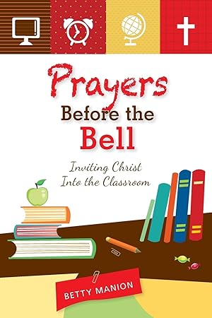 Seller image for Prayers Before the Bell: Inviting Christ Into the Classroom for sale by Greenworld Books