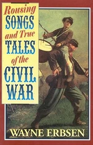 Bild des Verk�ufers f�r Rousing Songs & True Tales of the Civil War zum Verkauf von Greenworld Books