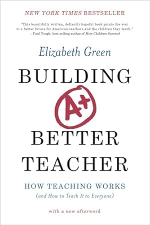 Immagine del venditore per Building a Better Teacher: How Teaching Works (and How to Teach It to Everyone) venduto da Greenworld Books