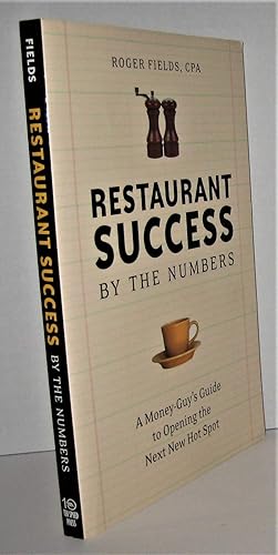 Imagen del vendedor de Restaurant Success by the Numbers: A Money-Guy's Guide to Opening the Next Hot Spot a la venta por Greenworld Books
