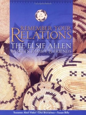 Immagine del venditore per Remember Your Relations: Elsie Allen Baskets, Family, And Friends venduto da Greenworld Books